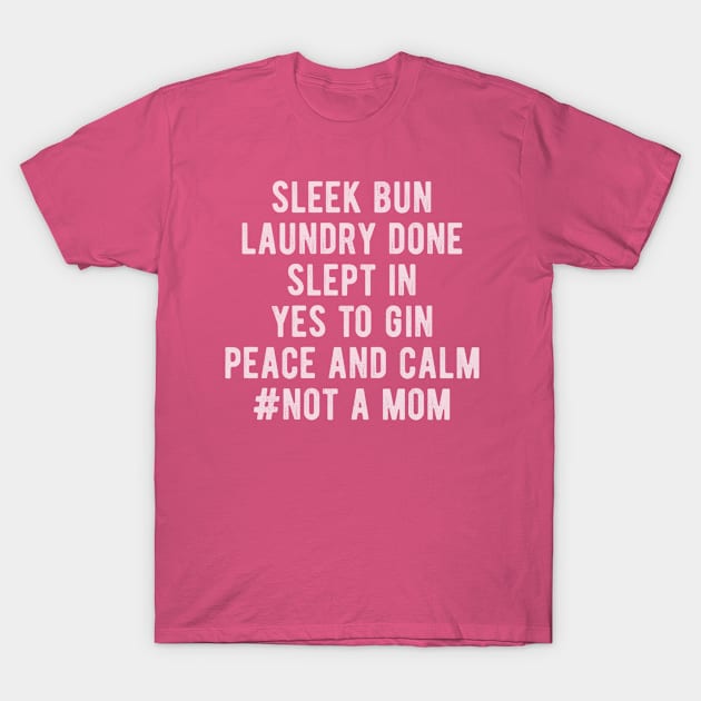 Childfree By Choice Happily Child Free #Not A Mom Gift T-Shirt by SeaLAD